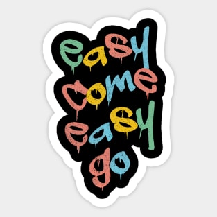 easy come easy go Sticker